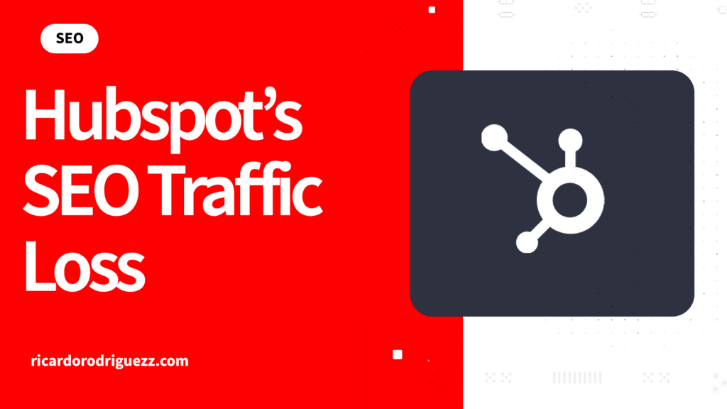 Hubspot's SEO Traffic Loss